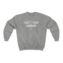 Load image into Gallery viewer, I Can&#39;t. I Have Softball Sweatshirt
