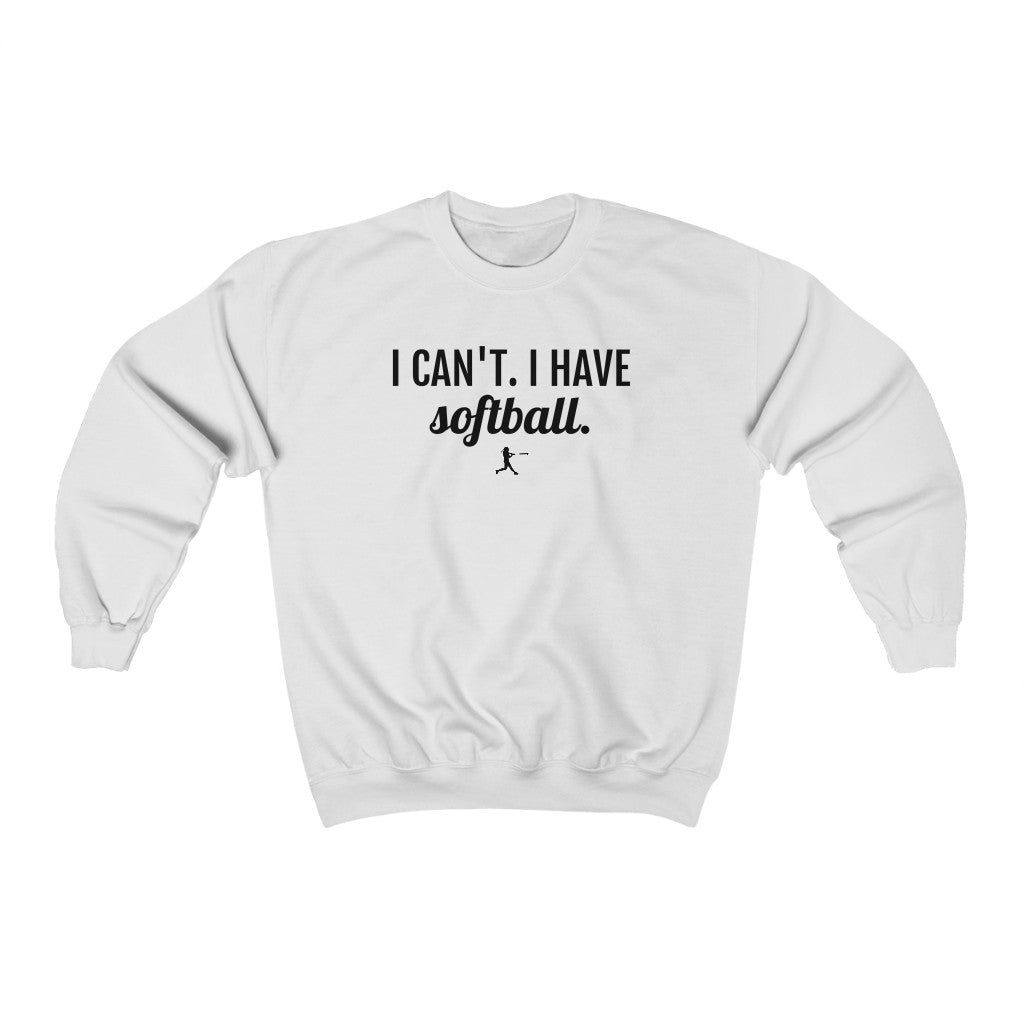 I Can't. I Have Softball Sweatshirt