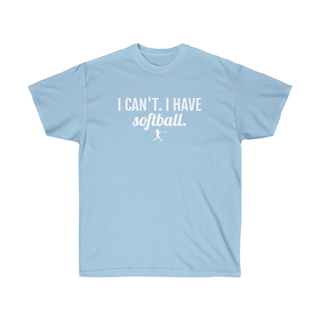 I Can't I Have Softball T-Shirt