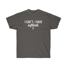 Load image into Gallery viewer, I Can&#39;t I Have Softball T-Shirt
