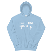Load image into Gallery viewer, I Can&#39;t I Have Softball Hoodie
